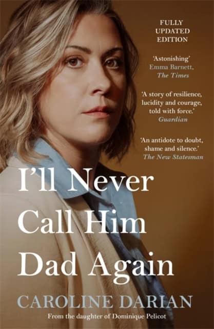 Darian, Caroline | I'll Never Call Him Dad Again : By the daughter of Gisele Pelicot
