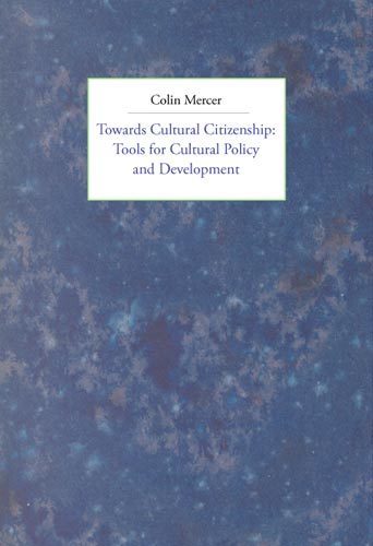 Mercer, Colin | Towards cultural citizenship : Tools for cultural policy and development