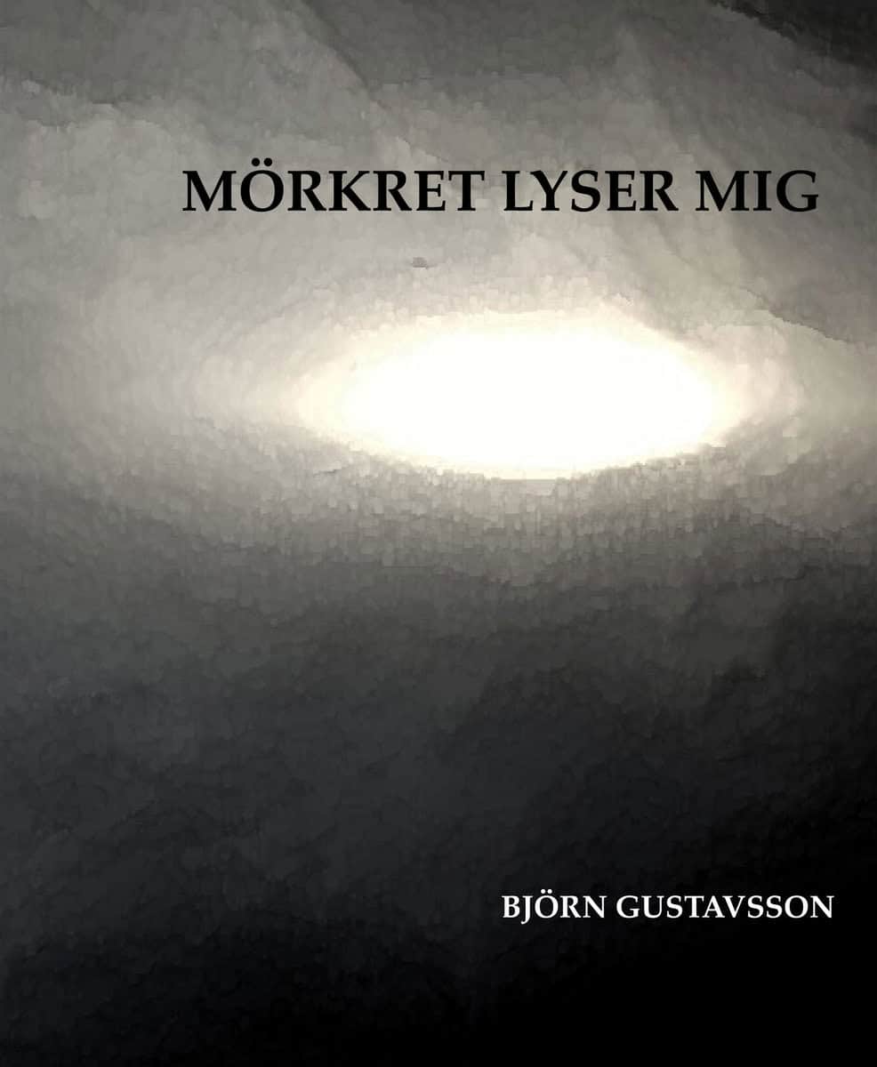 Gustavsson, Björn | Mörkret lyser mig