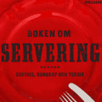 Ingelsson, Carin | Boken om servering : Service, kunskap och teknik