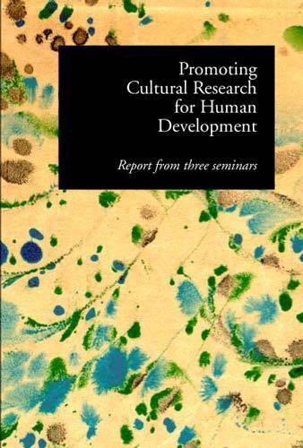 Promoting Cultural Research For Human Development : Report From Three Semin