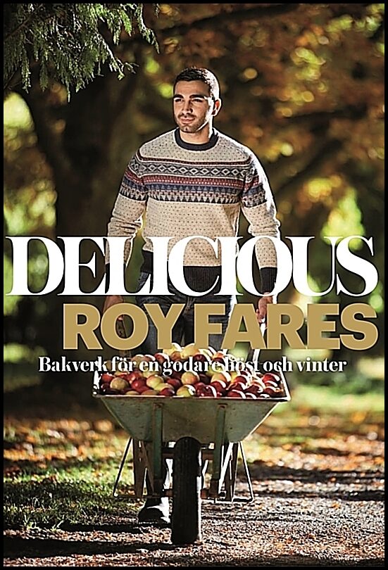 Fares, Roy | Delicious : Bakverk för en godare höst och vinter