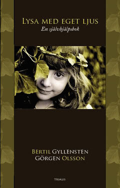Gyllensten, Bertil | Olsson, Görgen | Lysa med eget ljus : En självhjälpsbok