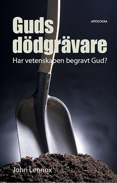 Lennox, John | Guds dödgrävare : Har vetenskapen begravt Gud?