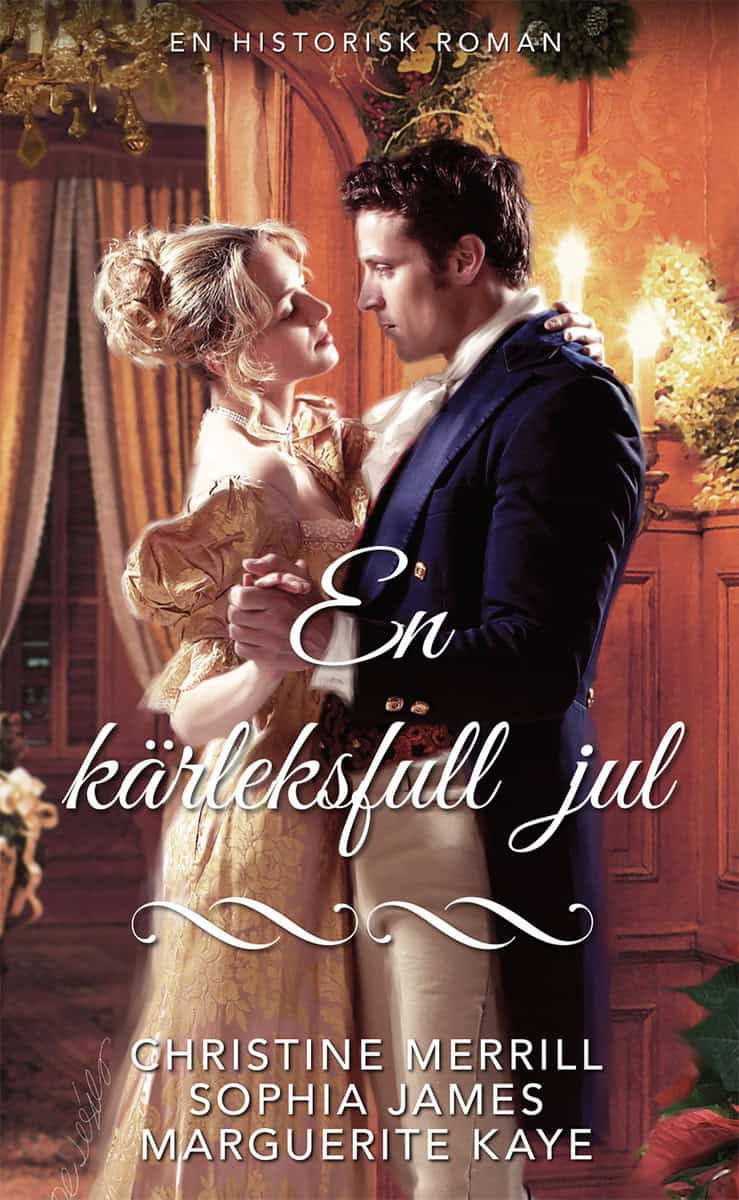 James, Sophia | Kaye, Marguerite | Merrill, Christine | En kärleksfull jul