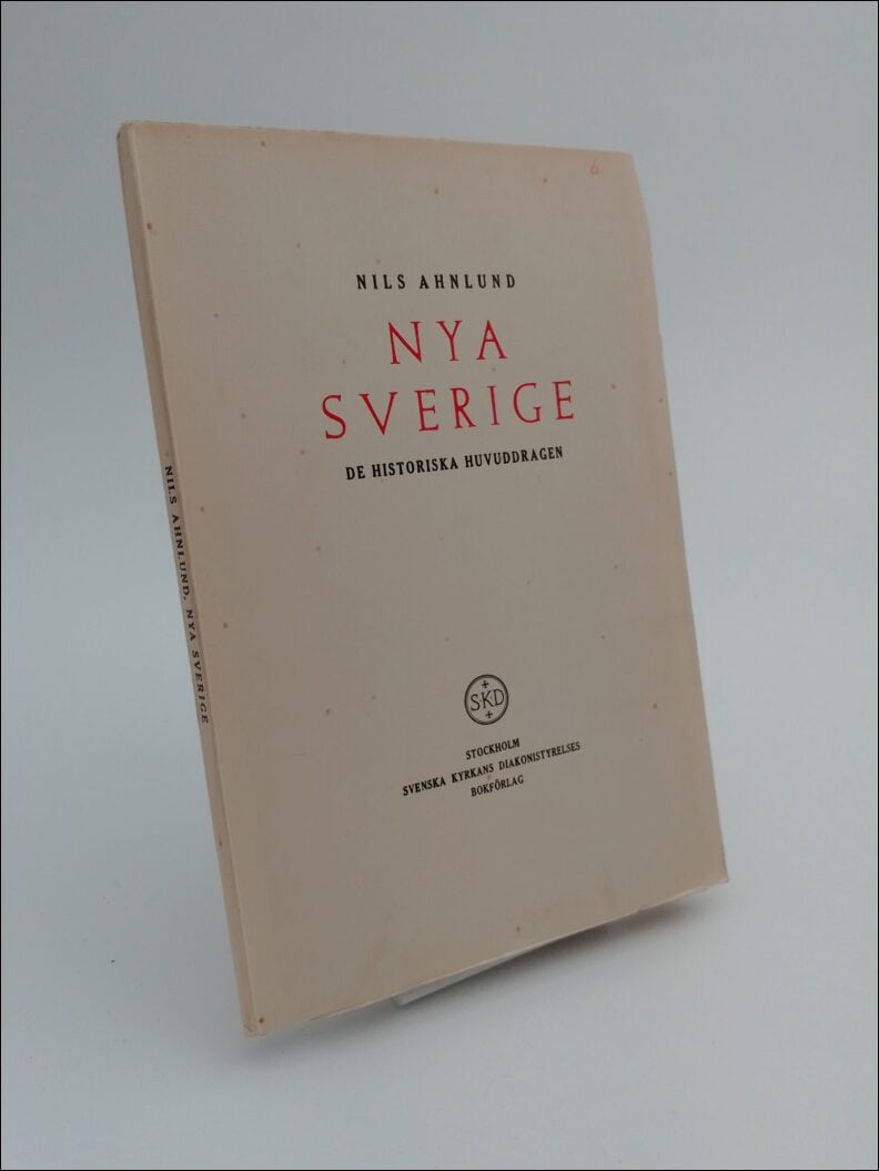 Ahnlund, Nils | Nya Sverige : De historiska huvuddragen