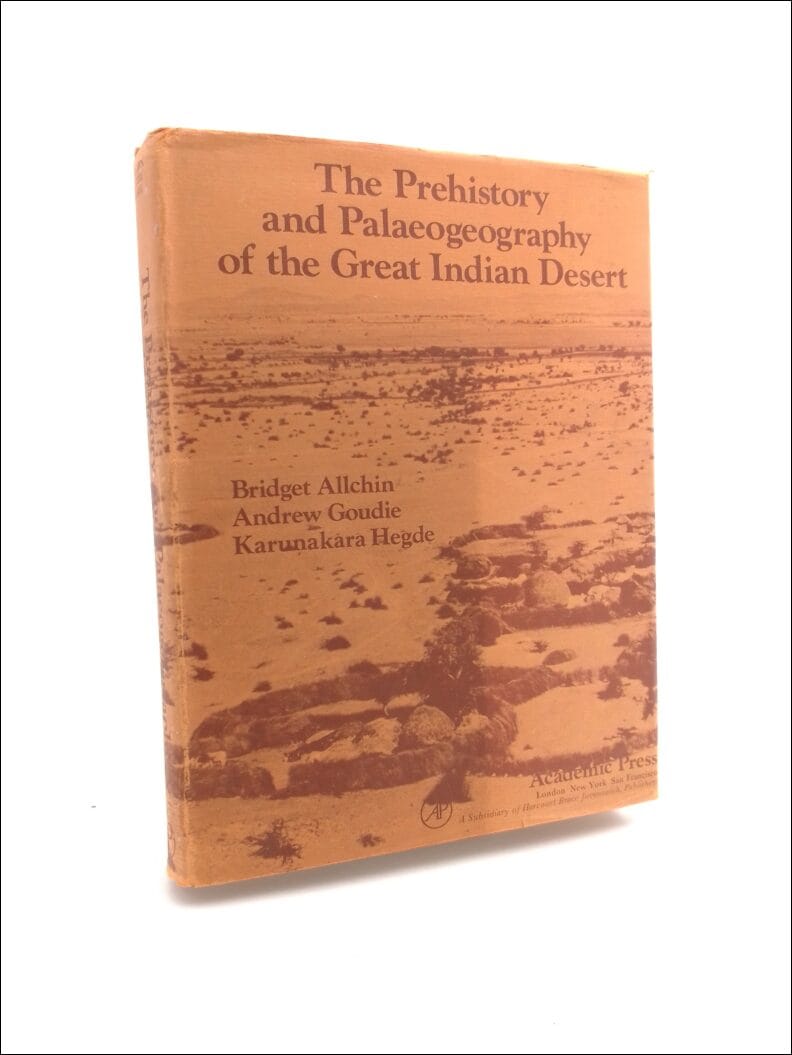 Allchin, Bridget / Goudie, Andrew / Hegde, Karunakara | The prehistory and palaeogeography of the Great Indian Desert