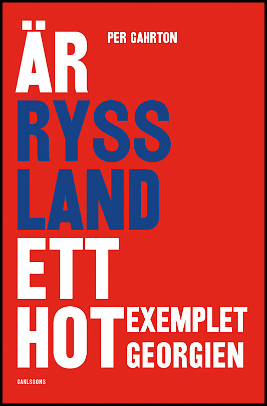 Garthon, Per | Är Ryssland ett hot? Exemplet Georgien