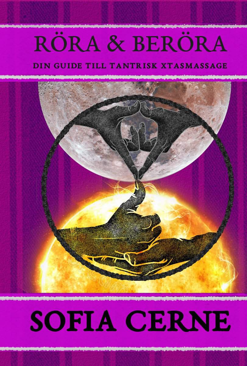Cerne, Sofia | Röra & beröra : Din guide till tantrisk xtasmassage