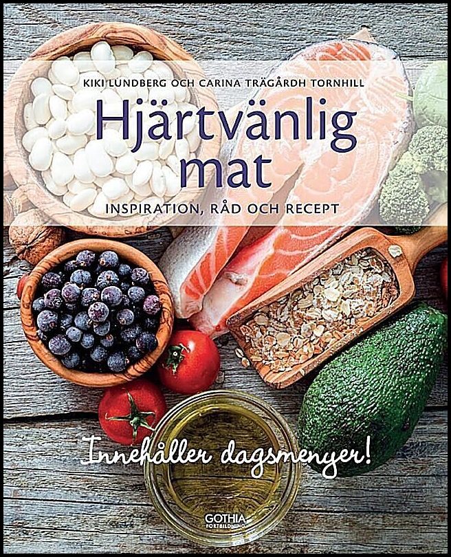 Trägårdh Tornhill, Carina| Lundberg, Kiki | Hjärtvänlig mat : Inspiration, råd och recept