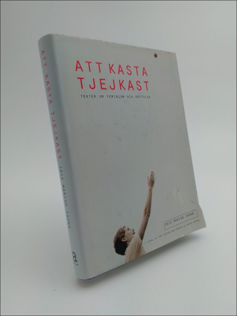 Young, Iris Marion | Att kasta tjejkast : Texter om feminism och rättvisa