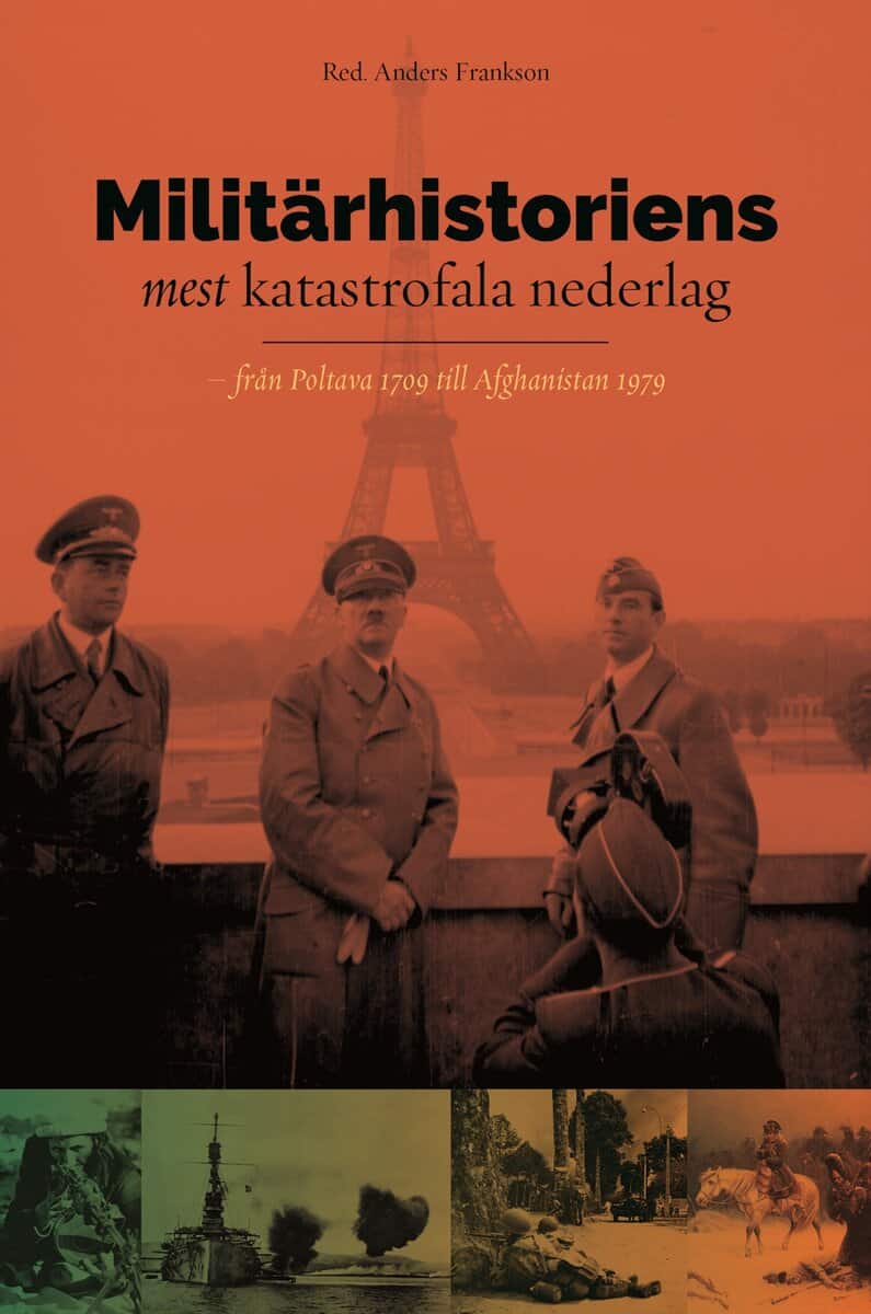 Frankson, Anders | Militärhistoriens mest katastrofala nederlag : Från Poltava 1709 till Afghanistan 1979