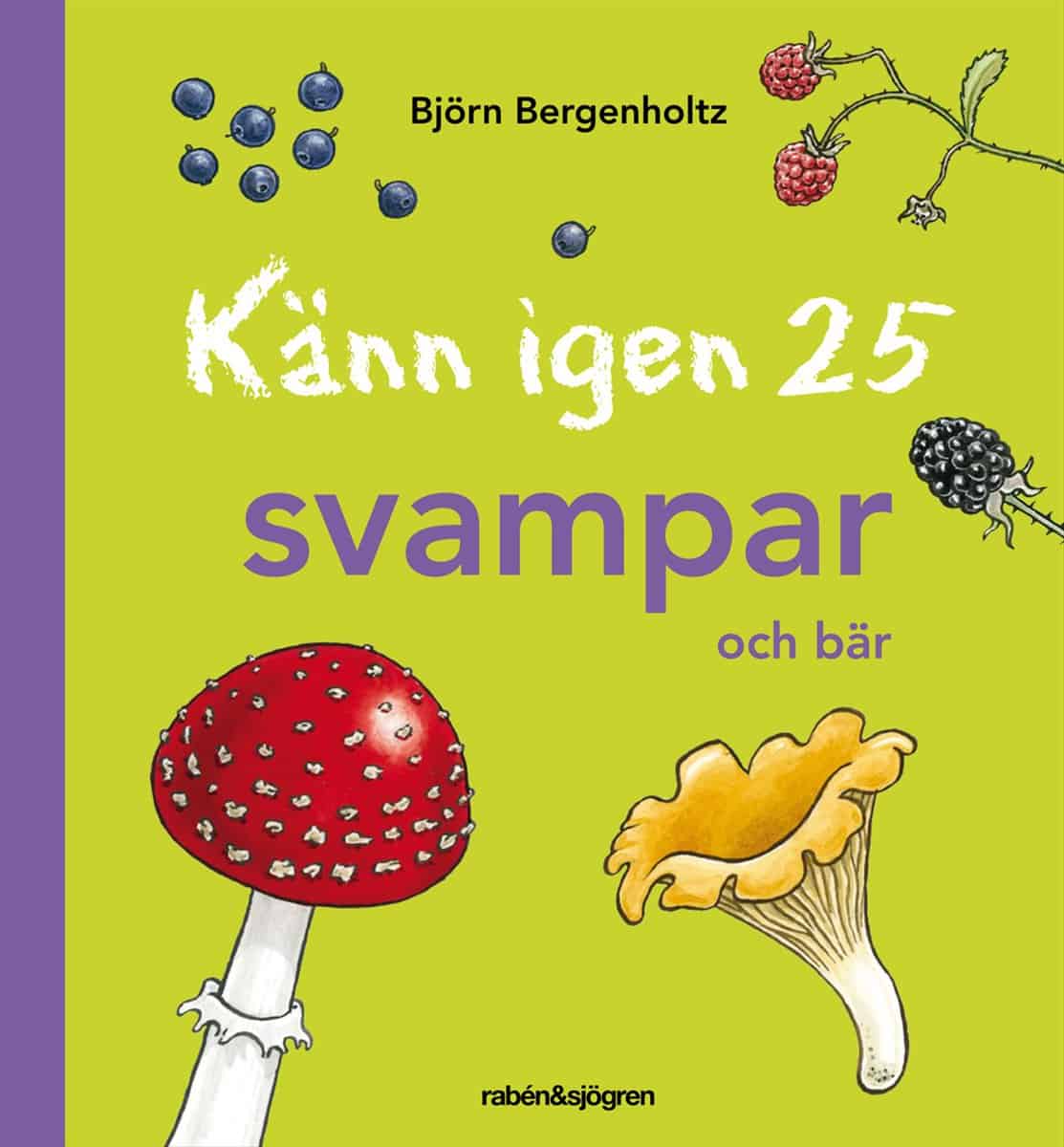 Bergenholtz, Björn | Känn igen 25 svampar och bär