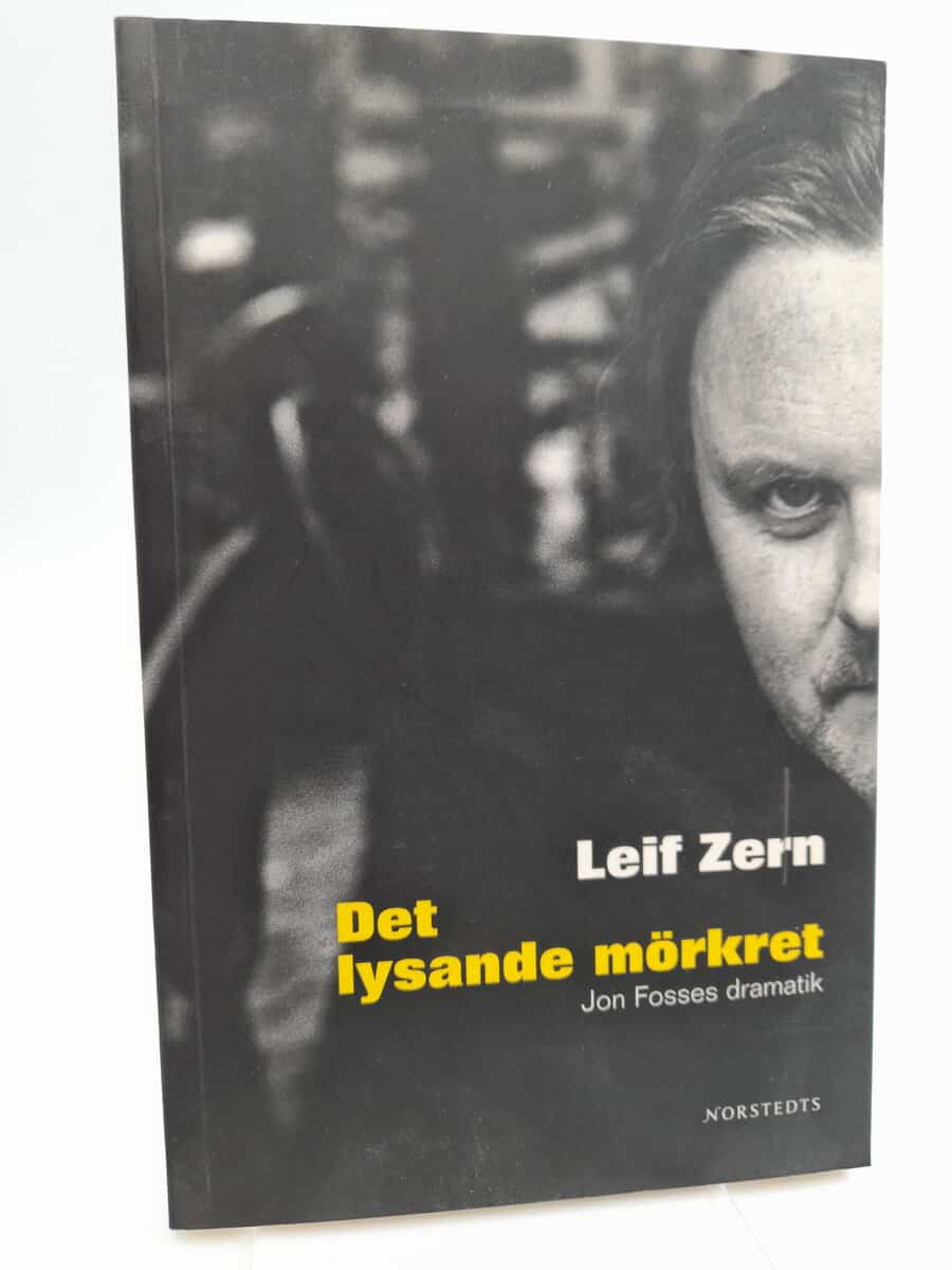 Zern, Leif | Det lysande mörkret : Jon Fosses dramatik