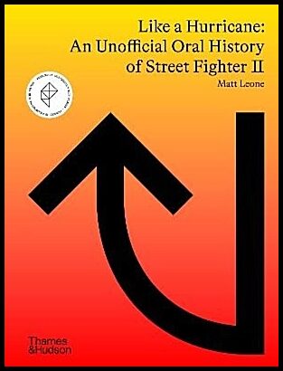 Leone, Matt | Like a Hurricane : An Unofficial Oral History of Street Fighter II