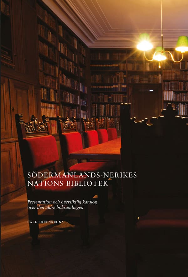 Ehrenkrona, Carl | Södermanlands-Nerikes nations bibliotek : Presentation och översiktlig katalog över den äldre boksaml...