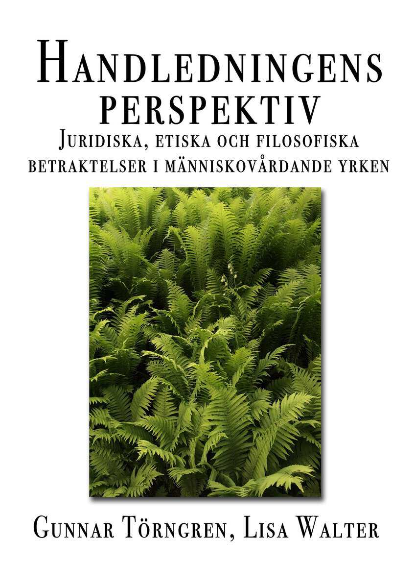 Walter, Lisa | Törngren, Gunnar | Handledningens perspektiv : Juridiska, etiska och filosofiska betraktelser i människov...