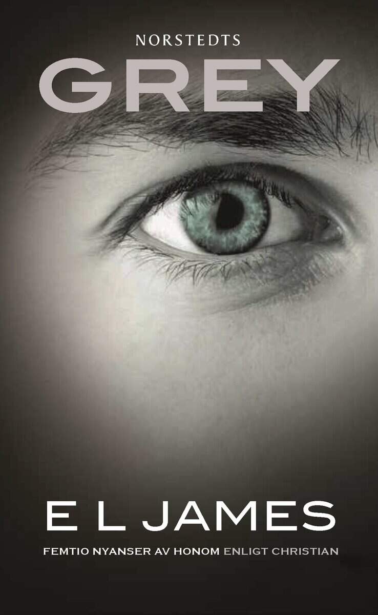 James, E L | Grey : femtio nyanser av honom enligt Christian : Femtio nyanser av honom enligt Christian