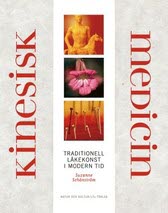 Schönström, Suzanne | Kinesisk medicin : Traditionell läkekonst i modern tid
