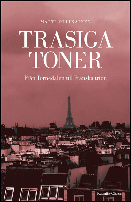 Ollikainen, Matti | Trasiga toner : Från Tornedalen till Franska trion