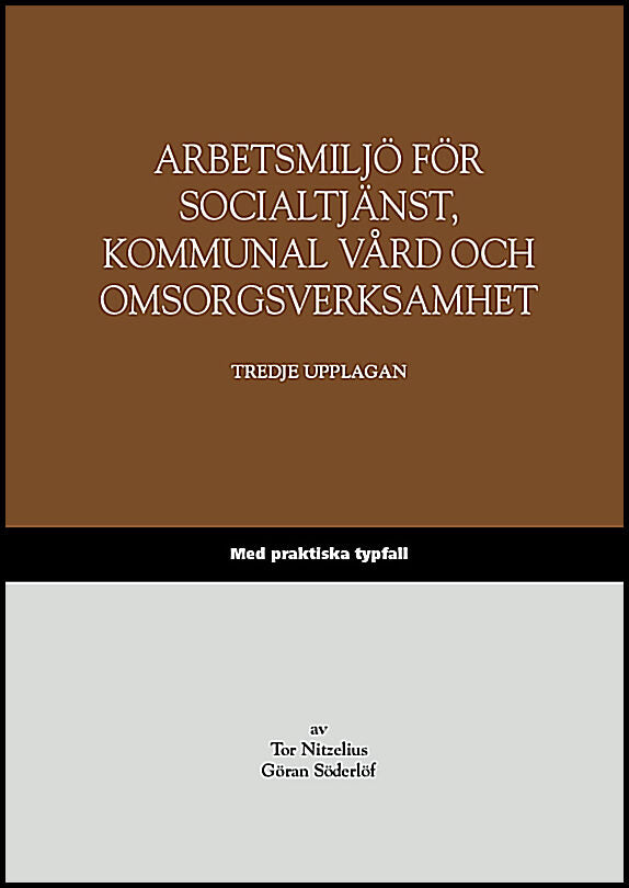 Nitzelius, Tor| Söderlöf, Göran | Arbetsmiljö för socialtjänst, kommunal vård och omsorgsverksamhet – Med praktiska typfall