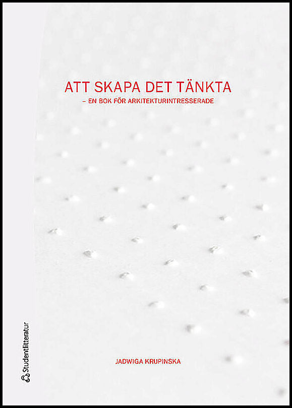 Krupinska, Jadwiga | Att skapa det tänkta : En bok för arkitekturintresserade