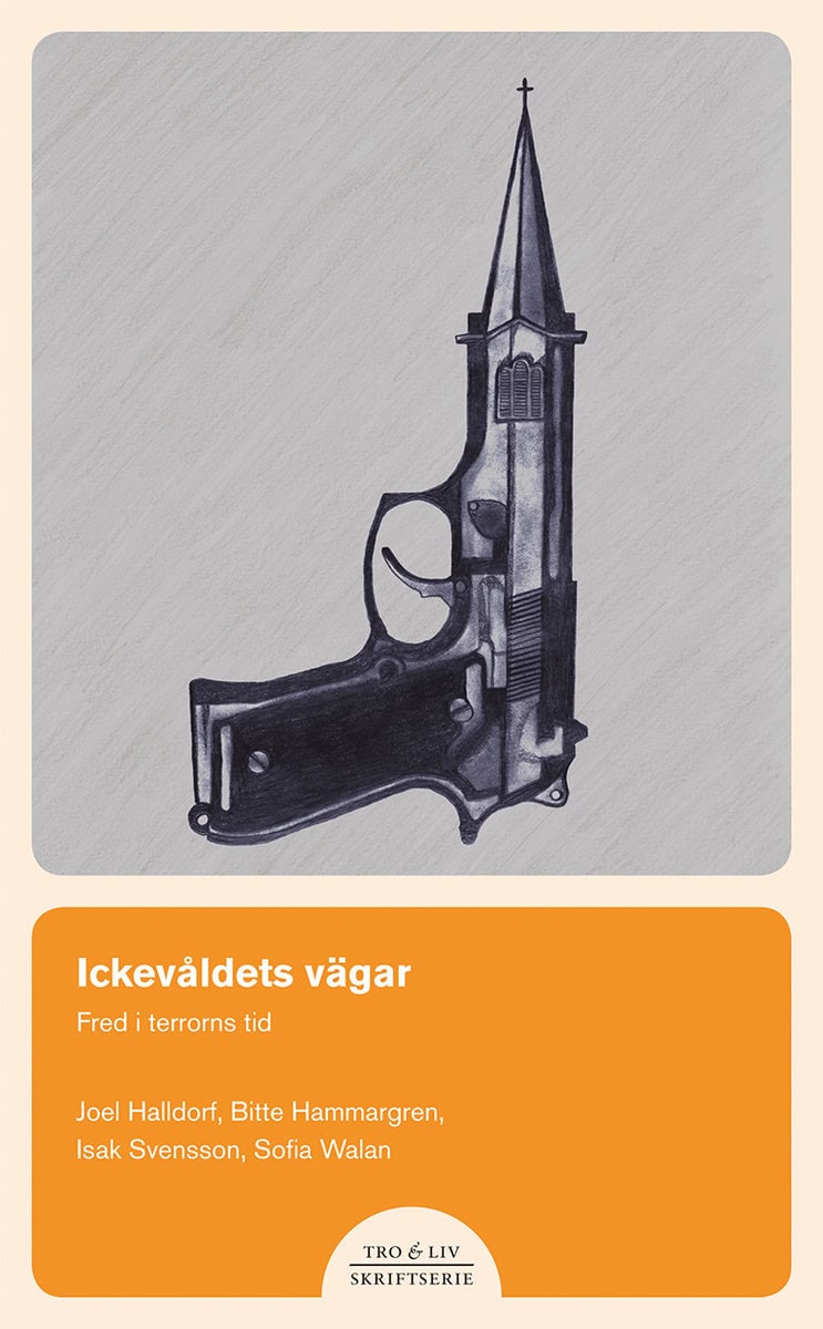 Halldorf, Joel | Hammargren, Bitte | Walan, Sofia | Svensson, Isak | Ickevåldets vägar : Fred i terrorns tid