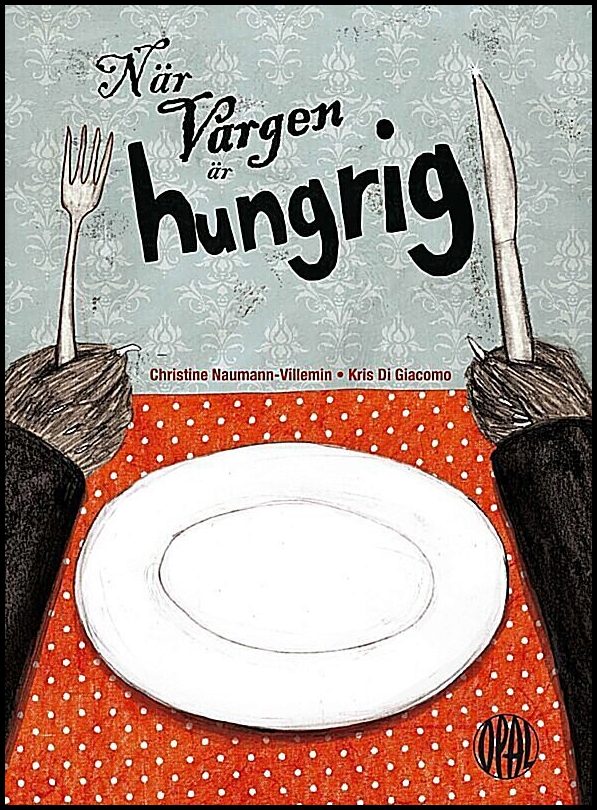 Naumann-Villemin, Christine | Di Giacomo, Kris | När vargen är hungrig
