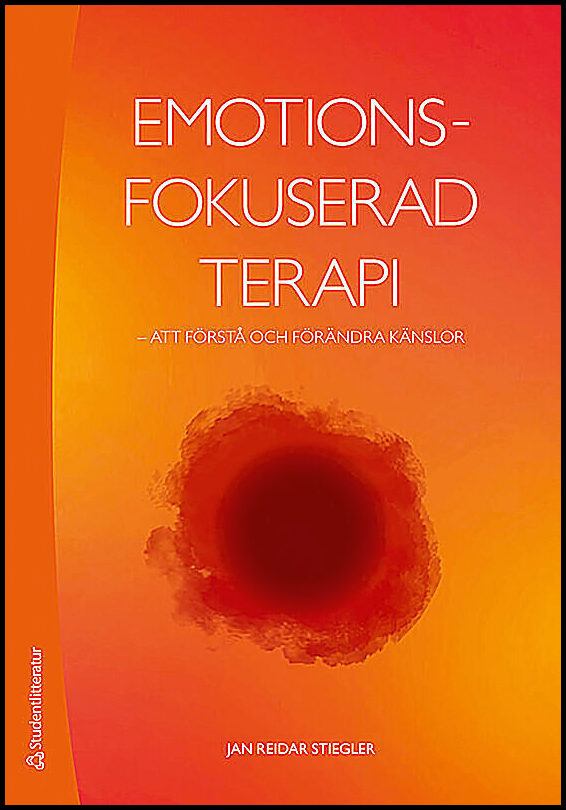 Stiegler, Jan Reidar | Emotionsfokuserad terapi : Att förstå och förändra känslor
