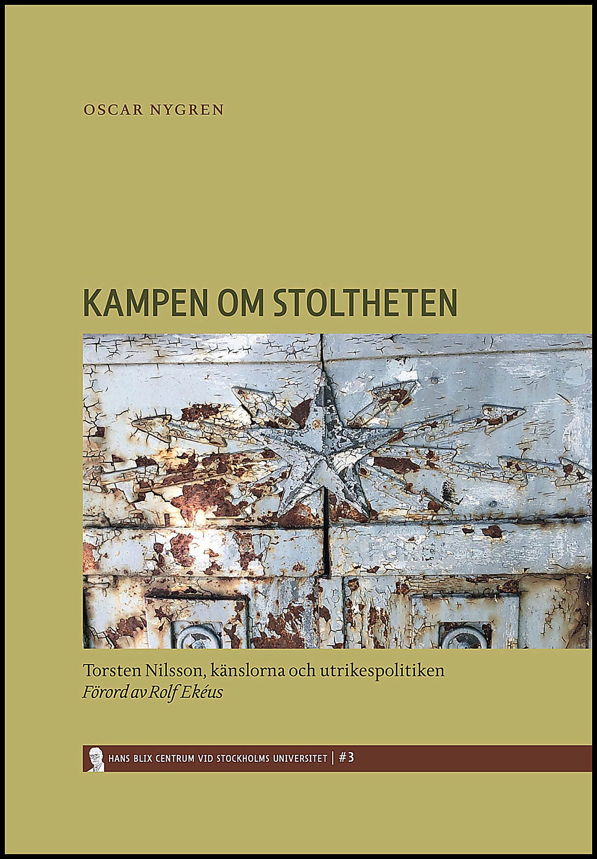Nygren, Oscar | Kampen om stoltheten : Torsten Nilsson, känslorna och utrikespolitiken