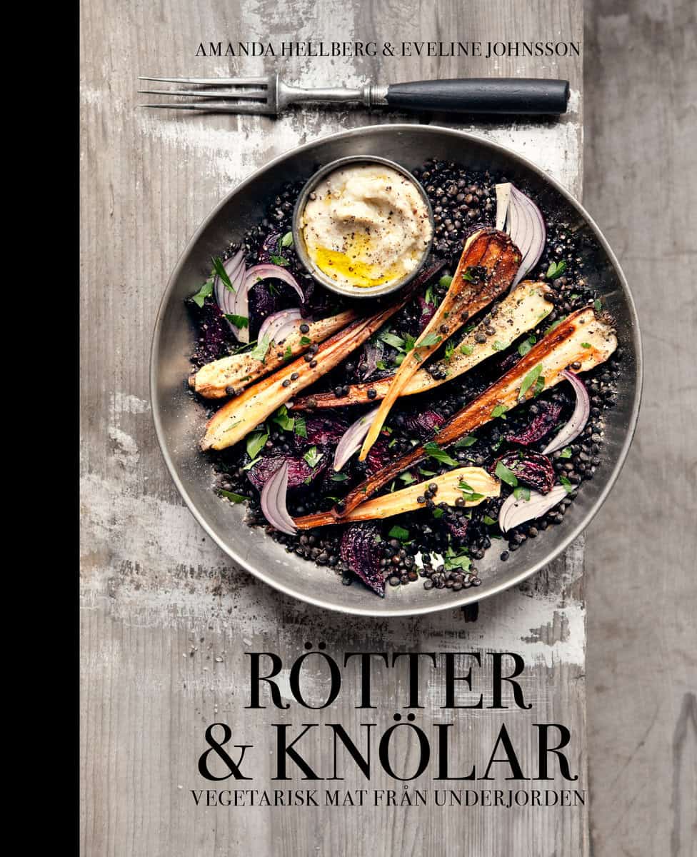Hellberg, Amanda | Johnsson, Eveline | Rötter & knölar : Vegetarisk mat från underjorden