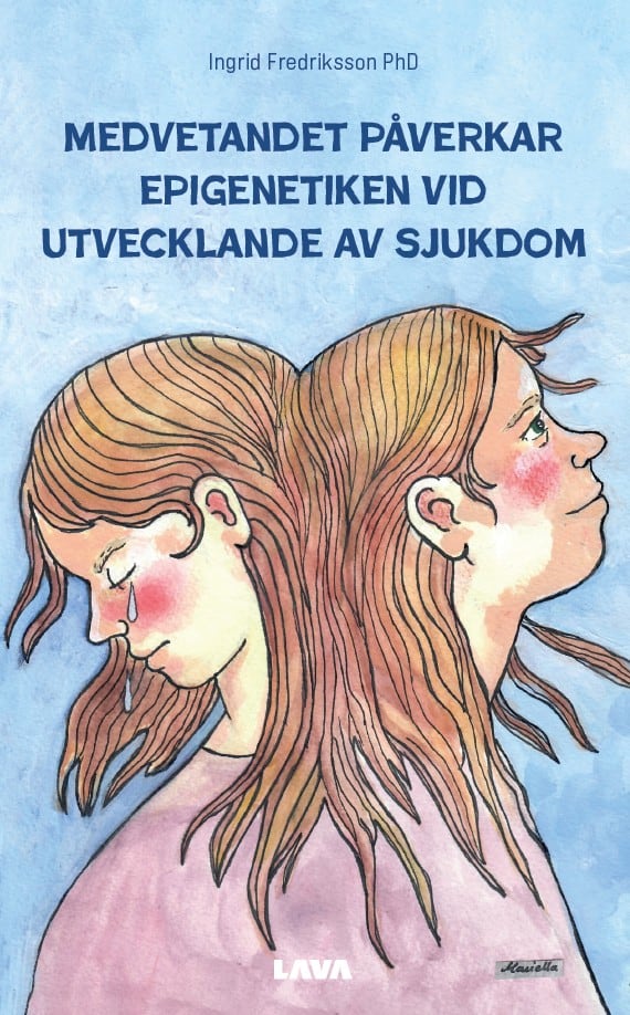 Fredriksson, Ingrid | Medvetandet påverkar epigenetiken vid utvecklande av sjukdom