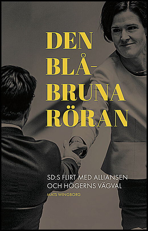 Wingborg, Mats | Den blåbruna röran : Sd:s flirt med alliansen och högerns vägval