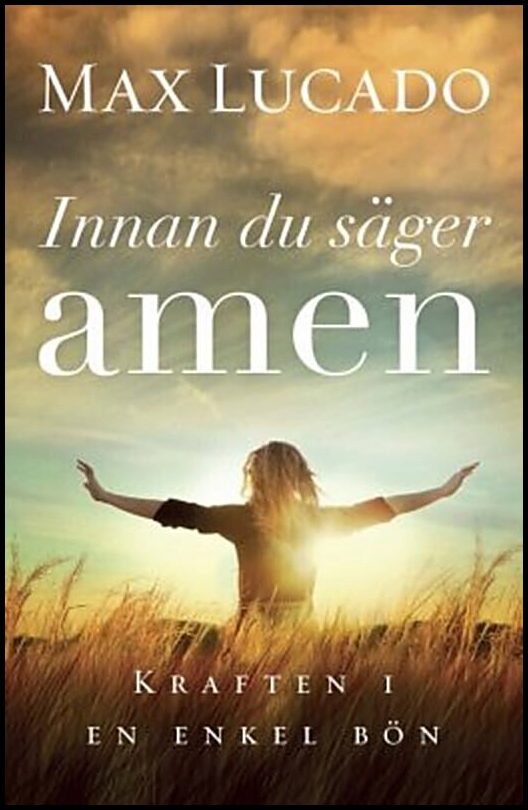 Lucado, Max | Innan du säger amen : Kraften i en enkel bön