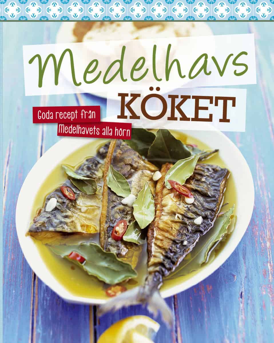 Medelhavsköket : Goda recept från medelhavets alla hörn