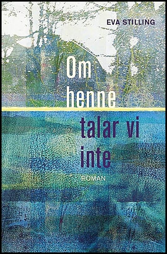 Stilling, Eva | Om henne talar vi inte