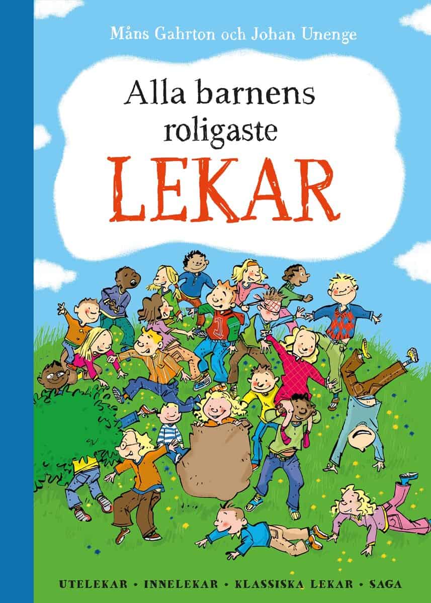 Gahrton, Måns | Unenge, Johan | Alla barnens roligaste lekar : Utelekar, innelekar, klassiska lekar, saga