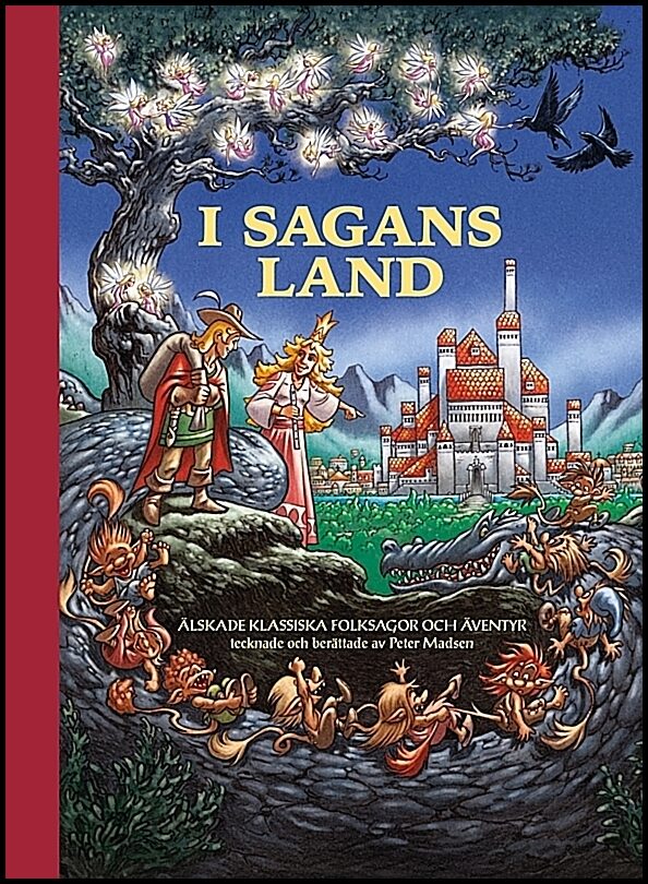 Madsen, Peter | I sagans land : Älskade klassiska folksagor och äventyr tecknade och berättade av Peter Madsen