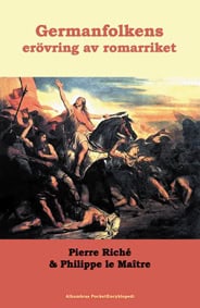 Riché, Pierre | Le Maître, Philippe | Vad vet jag om : Germanfolkens erövring av romarriket