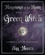 Moura, Ann | Mansions of the Moon for the Green Witch : A Complete Book of Lunar Magic