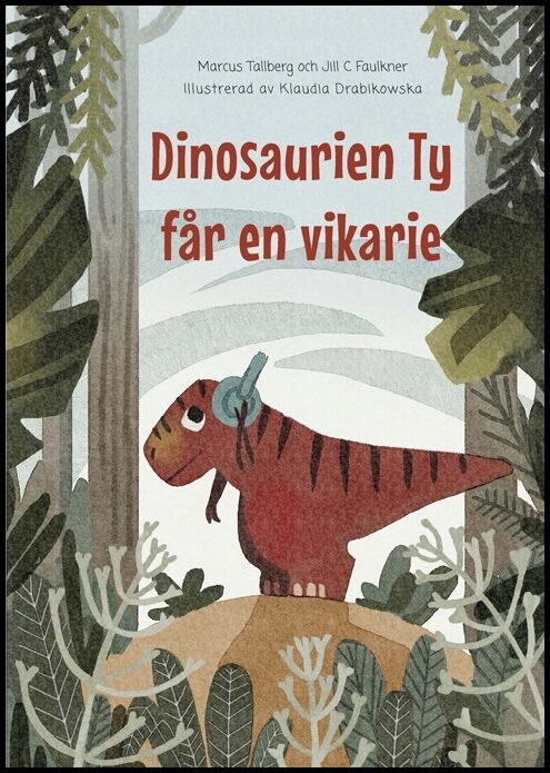 Tallberg, Marcus| Faulkner, Jill | Dinosaurien Ty får en vikarie