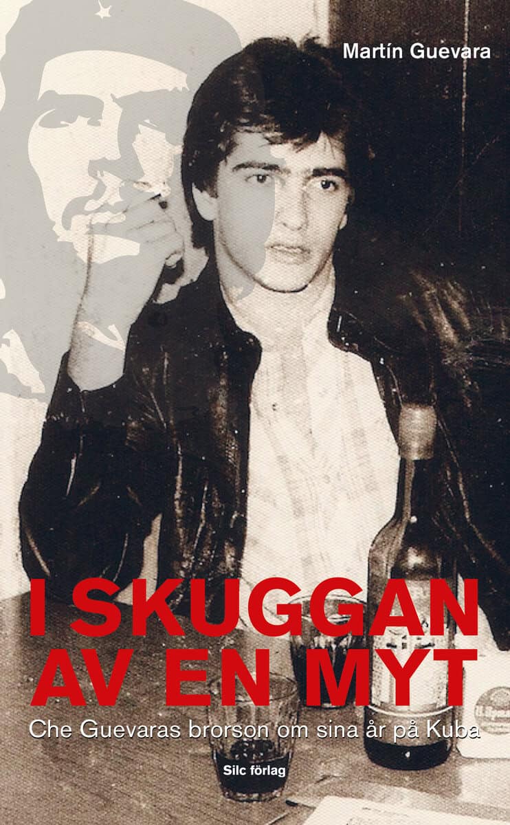 Guevara, Martin | I skuggan av en myt : Che Guevaras brorson om sina år på Kuba