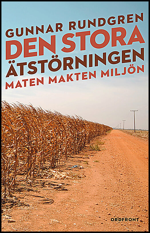 Rundgren, Gunnar | Den stora ätstörningen : Maten, makten, miljön
