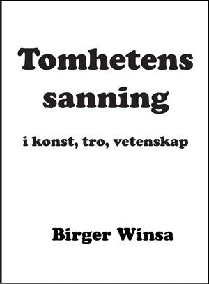 Winsa, Birger | Tomhetens sanning i konst,tro, vetenskap