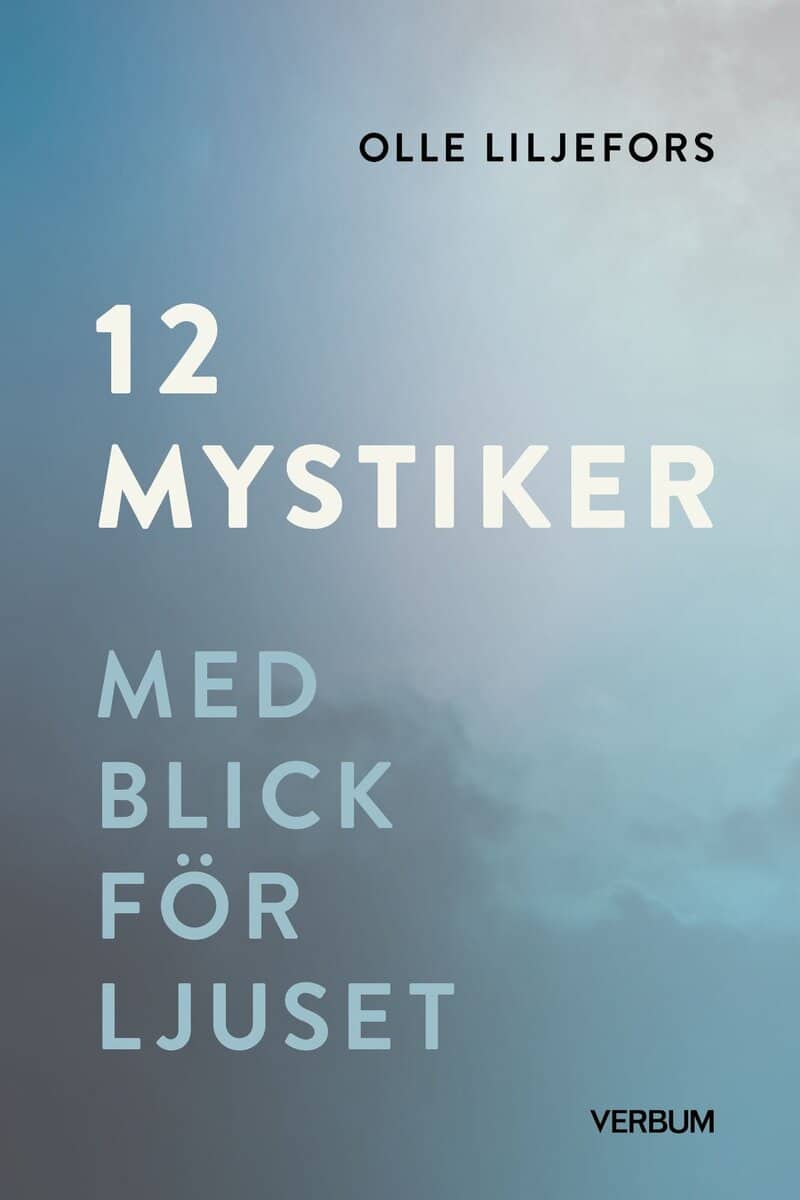 Liljefors, Olle | 12 mystiker : Med blick för ljuset