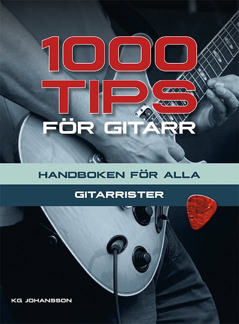 Johansson, KG | 1000 tips för gitarr : Handboken för alla gitarrister