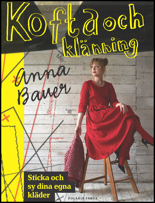 Bauer, Anna | Kofta och klänning : Sticka och sy dina egna kläder