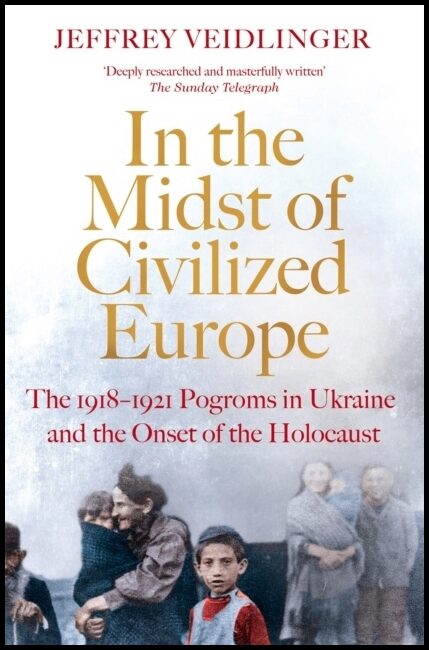 Veidlinger, Jeffrey | In the Midst of Civilized Europe