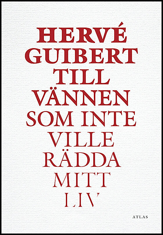 Guibert, Hervé | Till vännen som inte ville rädda mitt liv