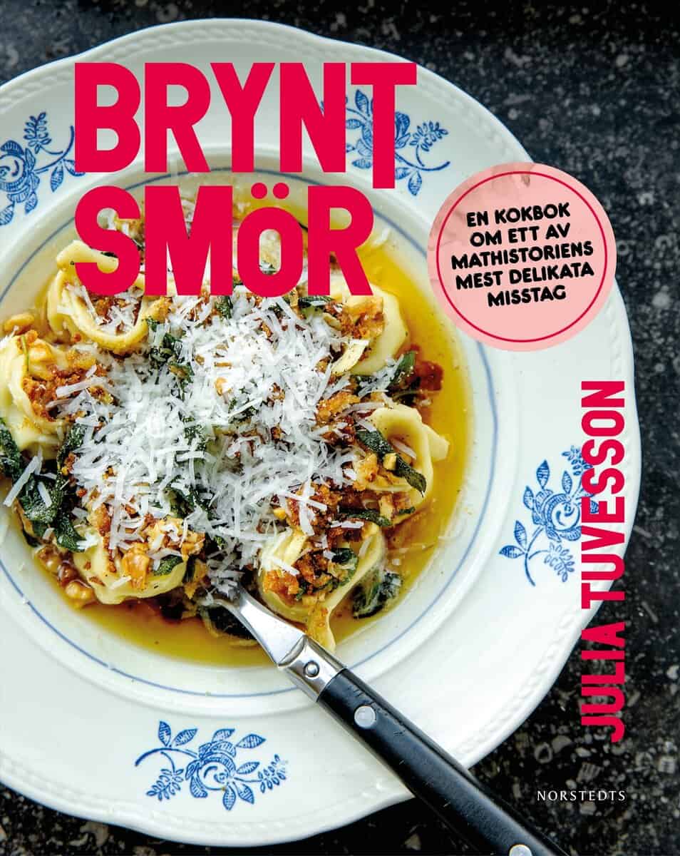 Tuvesson, Julia | Brynt smör : En kokbok om ett av mathistoriens mest delikata misstag
